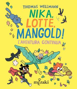 NIKA, LOTTE, MANGOLD! L'AVENTURA CONTINUA